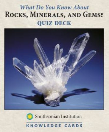 What Do you Know About Rocks, Minerals and Gems? Quiz deck by Various 