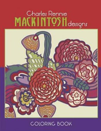 Charles Rennie Mackintosh Designs Coloring Book by Charles Mackintosh