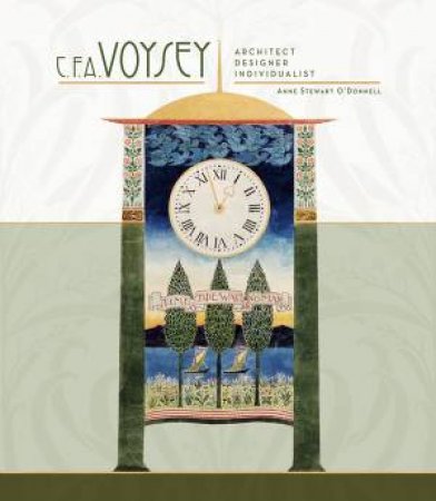 C.F.A. Voysey: Architect, Designer, Individualist by Anne Stewart O'Donnell