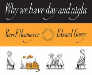 Why We Have Night and Day by Neumeyer & Gorey