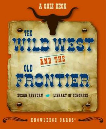 Wild West and the Old Frontier Know by Susan Reyburn