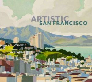 Artistic San Francisco by James A. Ganz