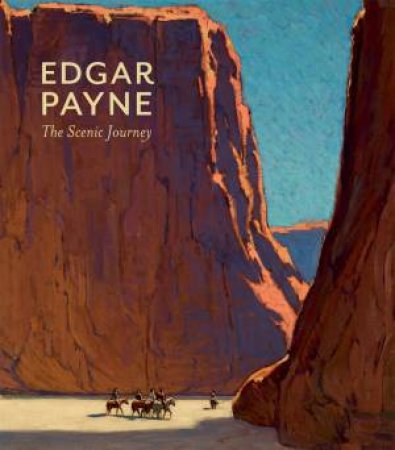 Edgar Payne: The Scenic Journey by Scott Shields