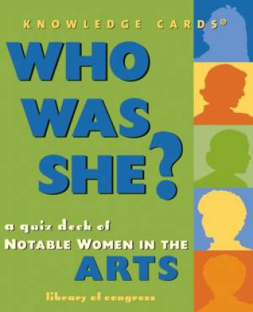 Who Was She? A Quiz Deck Of Notable Women In The Arts by Various