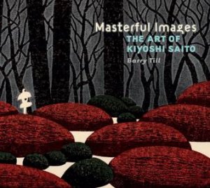 Masterful Images: The Art of Kiyoshi Saito by Barry Till