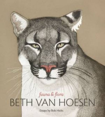 Beth Van Hoesen: Fauna & Flora by Bob Hicks