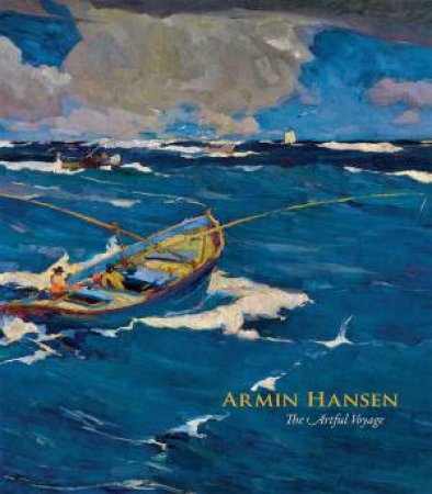 Armin Hansen: The Artful Voyage by Scott Shields