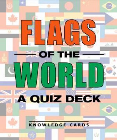 Flags Of The World: A Quiz Deck by Various