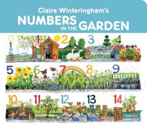 Claire Winteringham's Numbers In The Garden by Claire Winteringham