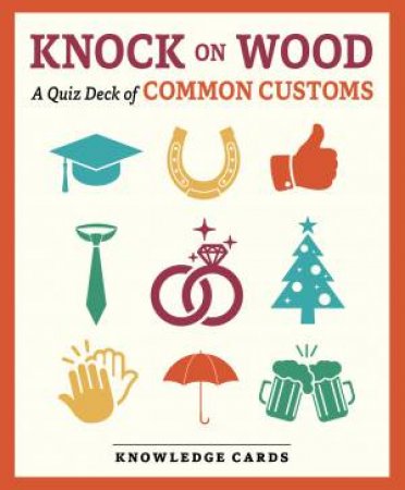 Knock On Wood: A Quiz Deck Of Common Customs Knowledge Cards by Various