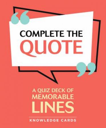 Complete The Quote: Memorable Lines Quiz Knowledge Cards by Various