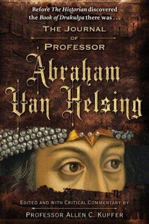 The Journal Of Professor Abraham Van Helsing by Allen Kupfer