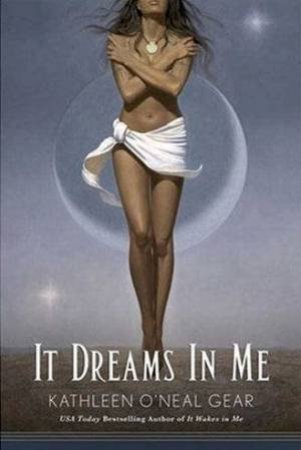 It Dreams in Me by Kathleen O'Neal Gear