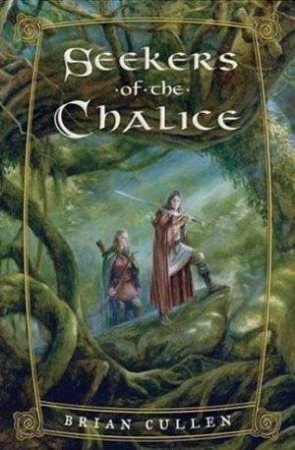 Seekers of the Chalice by Brian Cullen