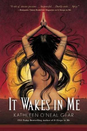 It Wakes In Me by Kathleen O'Neal Gear