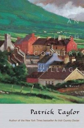 An Irish Country Village by Patrick Taylor