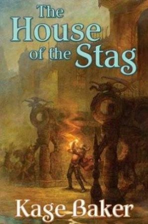 The House of the Stag by Kage Baker