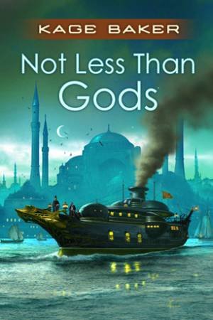 Not Less Than Gods by Kage Baker