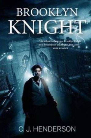 Brooklyn Knight by C J Henderson