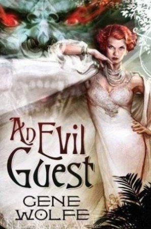 Evil Guest, An by Gene Wolfe