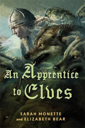 An Apprentice to Elves by Elizabeth Bear & Sarah Monette