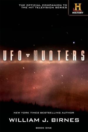 UFO Hunters: Book One by William J Birnes