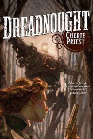 Dreadnought by Cherie Priest