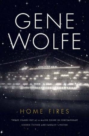 Home Fires by Gene Wolfe