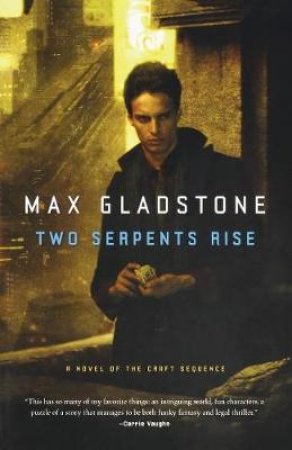 Two Serpents Rise by Max Gladstone