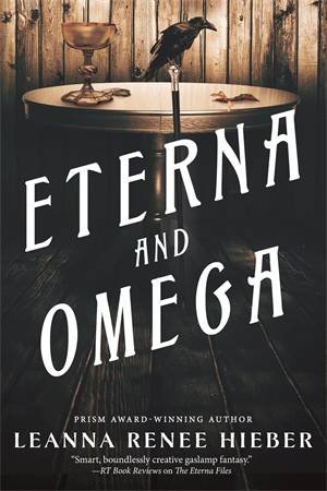 Eterna And Omega by Leanna Renee Hieber