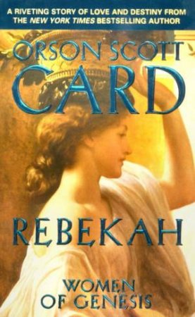 Women Of Genesis 02 : Rebekah by Orson Scott Card