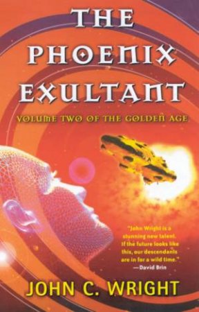 The Phoenix Exultant by John C Wright