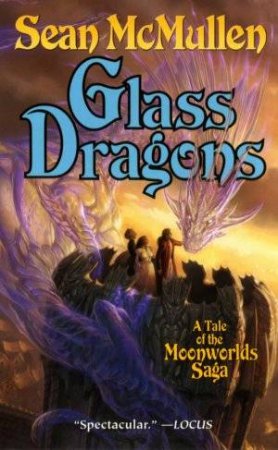 The Glass Dragons by Sean McMullen