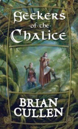 Seekers of the Chalice by Brian Cullen