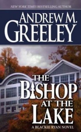 The Bishop at the Lake by Andrew M Greeley