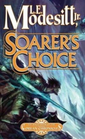 Soarer's Choice by Jr, L E Modesitt