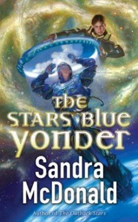 The Stars Blue Yonder by Sandra McDonald