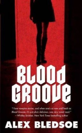 Blood Groove by Alex Bledsoe