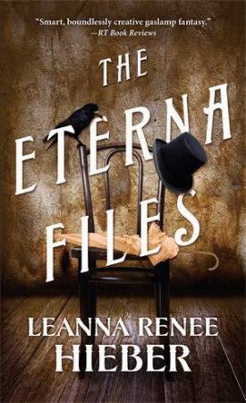 The Eterna Files by Leanna Renee Hieber