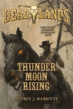 Deadlands: Thunder Moon Rising by Jeffrey Mariotte