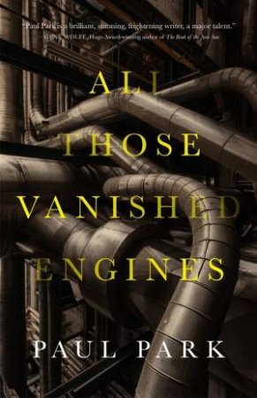 All Those Vanished Engines by Paul Park