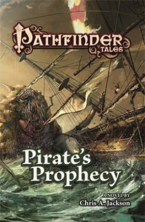 Pathfinder Tales: Pirate's Prophecy by Chris A. Jackson