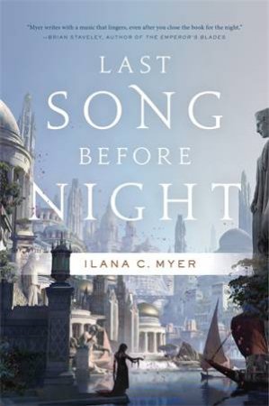 Last Song Before Night by Ilana C Myer