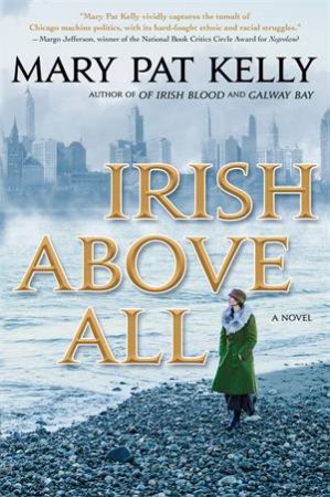 Irish Above All by Mary Pat Kelly