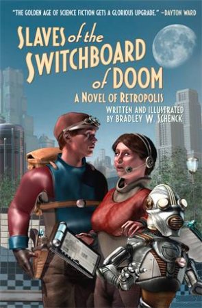 Slaves Of The Switchboard Of Doom by Bradley W. Schenck