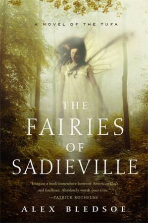 The Fairies Of Sadieville by Alex Bledsoe