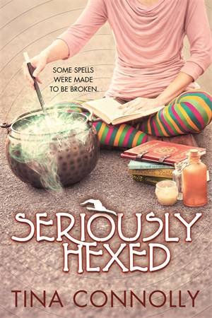 Seriously Hexed by Tina Connolly