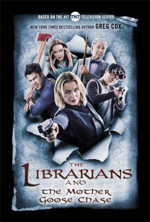 The Librarians And The Mother Goose Chase by Greg Cox