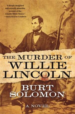 The Murder of Willie Lincoln by Burt Solomon