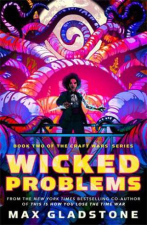 Wicked Problems by Max Gladstone